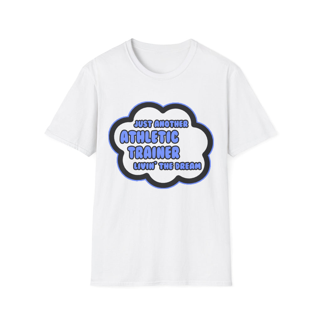 Athletic Trainer .. Livin' The Dream - Unisex Softstyle T-Shirt