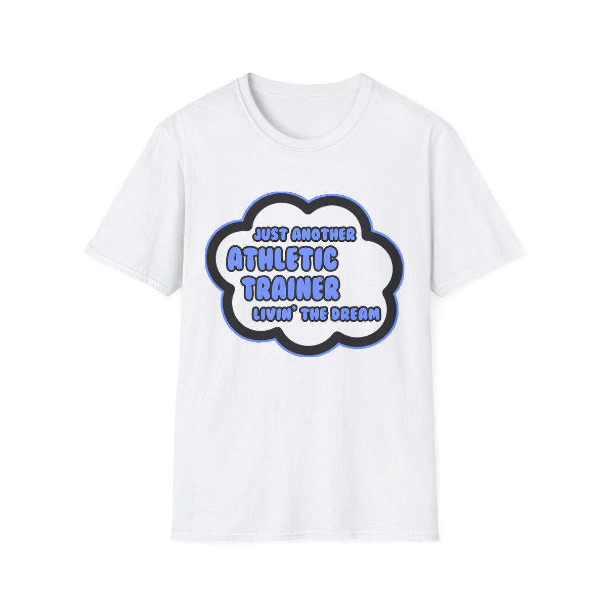 Athletic Trainer .. Livin' The Dream - Unisex Softstyle T-Shirt