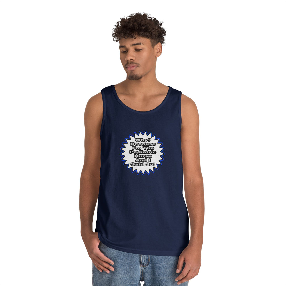 Pediatric Nurse...Because I Said So - Unisex Heavy Cotton Tank Top