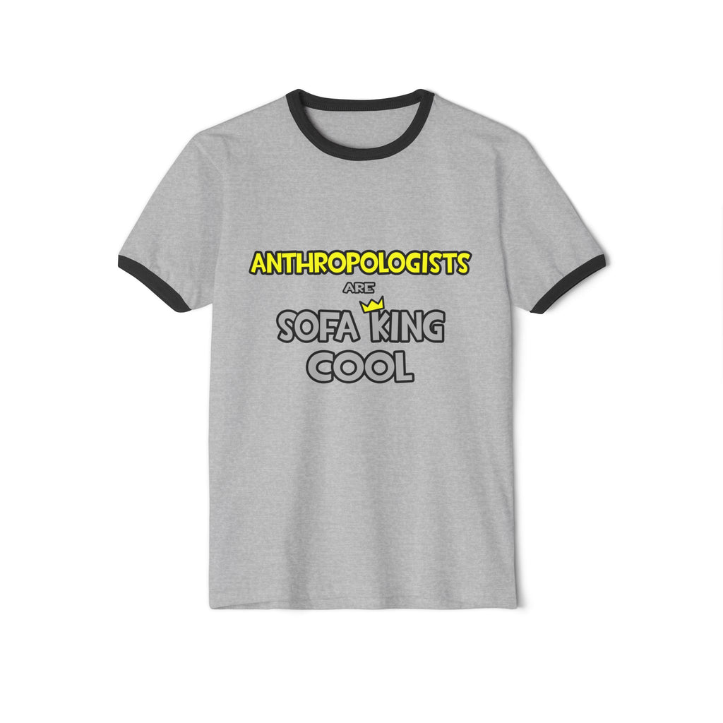 Anthropologists Are Sofa King Cool - Unisex Cotton Ringer T-Shirt
