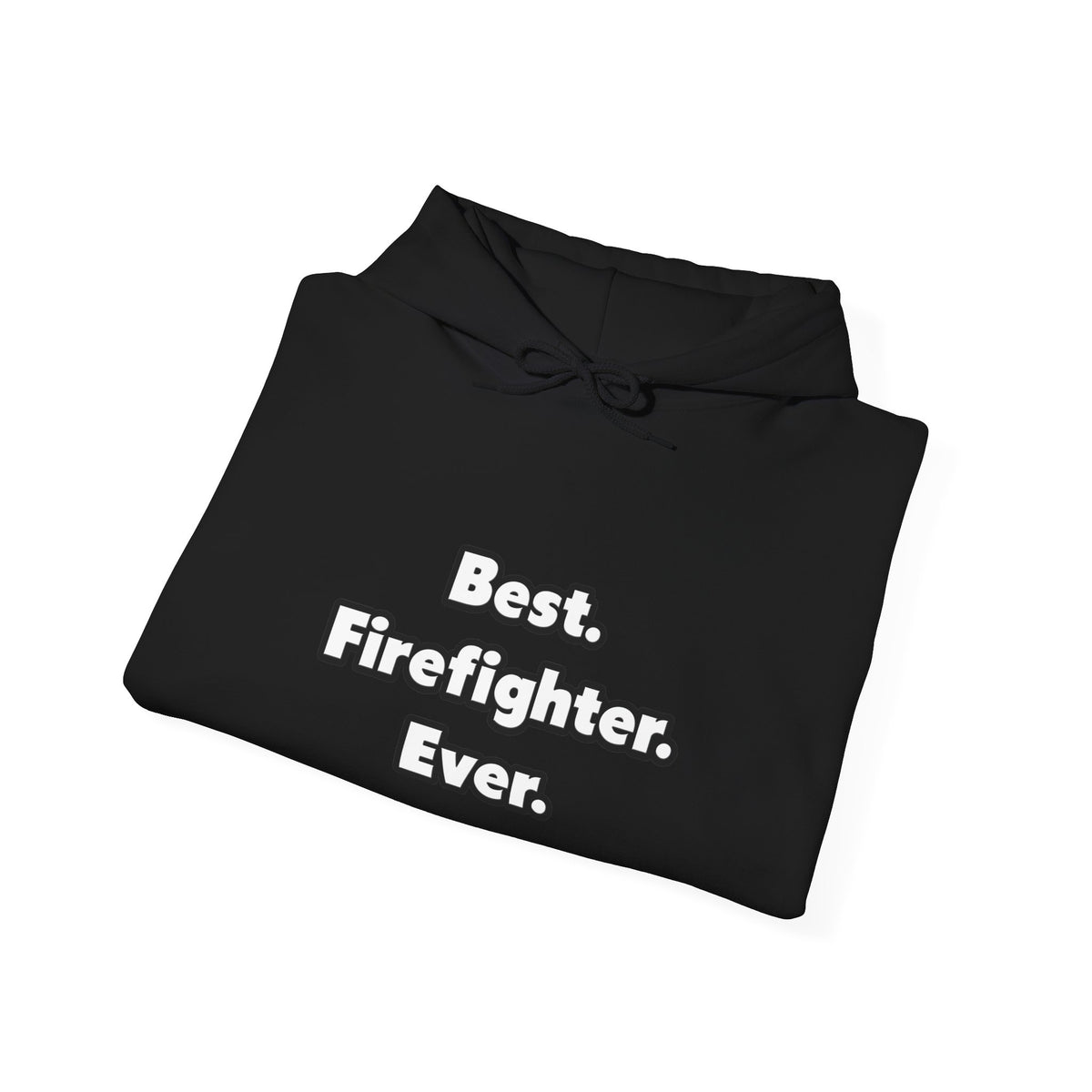 Best. Firefighter. Ever - Unisex Heavy Blend™ Hooded Sweatshirt