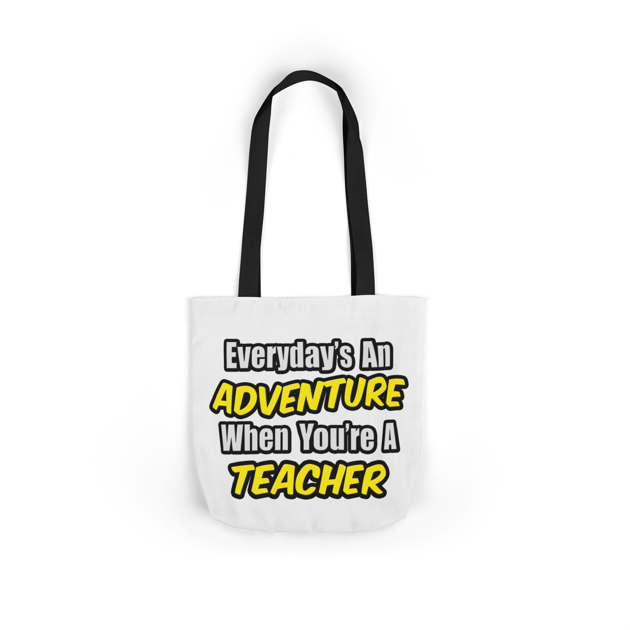 Everyday's An Adventure...Teacher - Canvas Tote Bag, 5-Color Straps