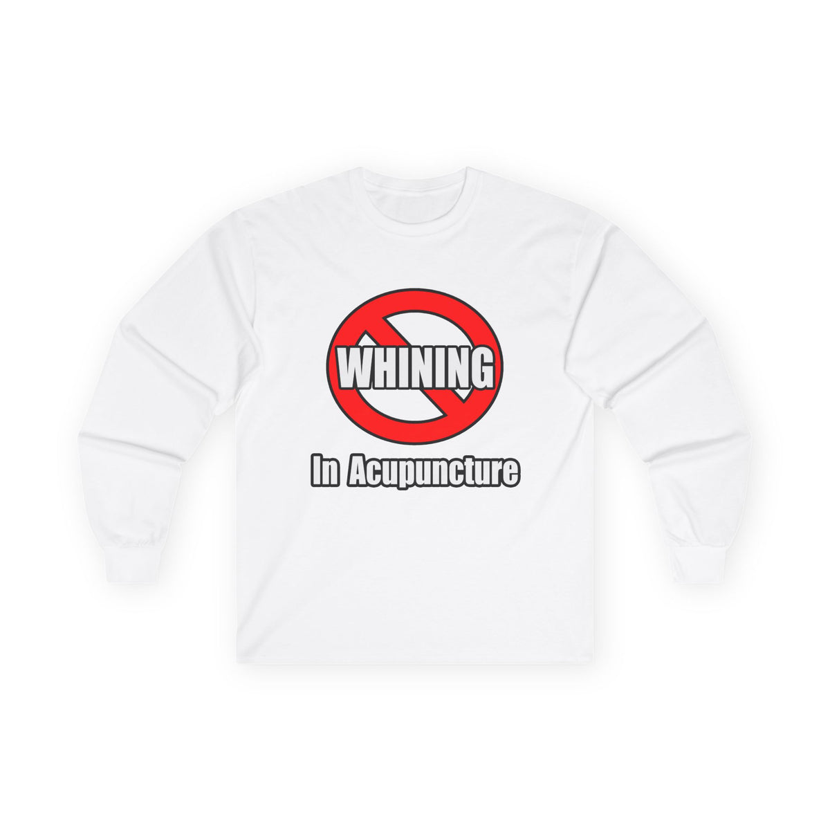No Whining In Acupuncture - Unisex Ultra Cotton Long Sleeve Tee