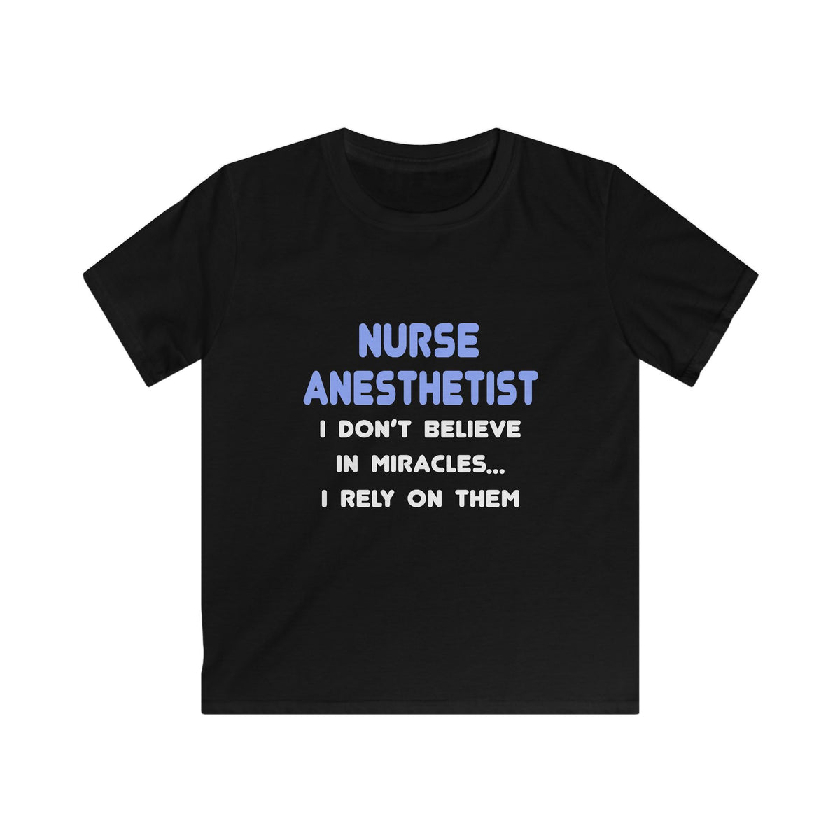 Miracles and Nurse Anesthetists - Kids Softstyle Tee