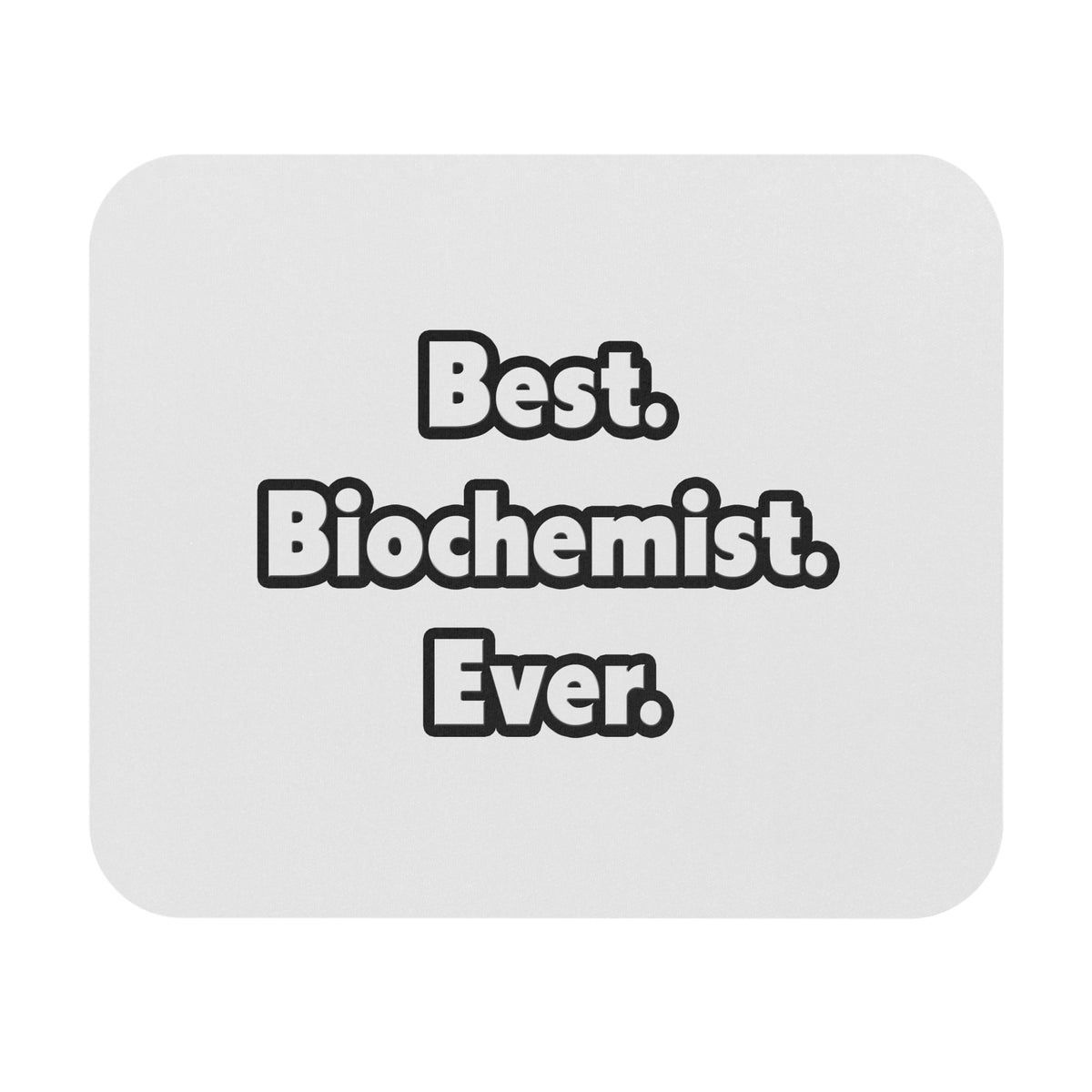 Best. Biochemist. Ever - Mouse Pad (Rectangle)