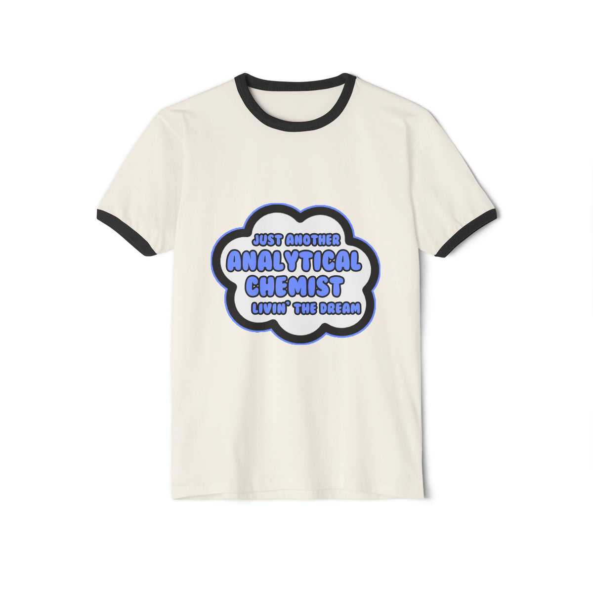 Analytical Chemist .. Livin' The Dream - Unisex Cotton Ringer T-Shirt