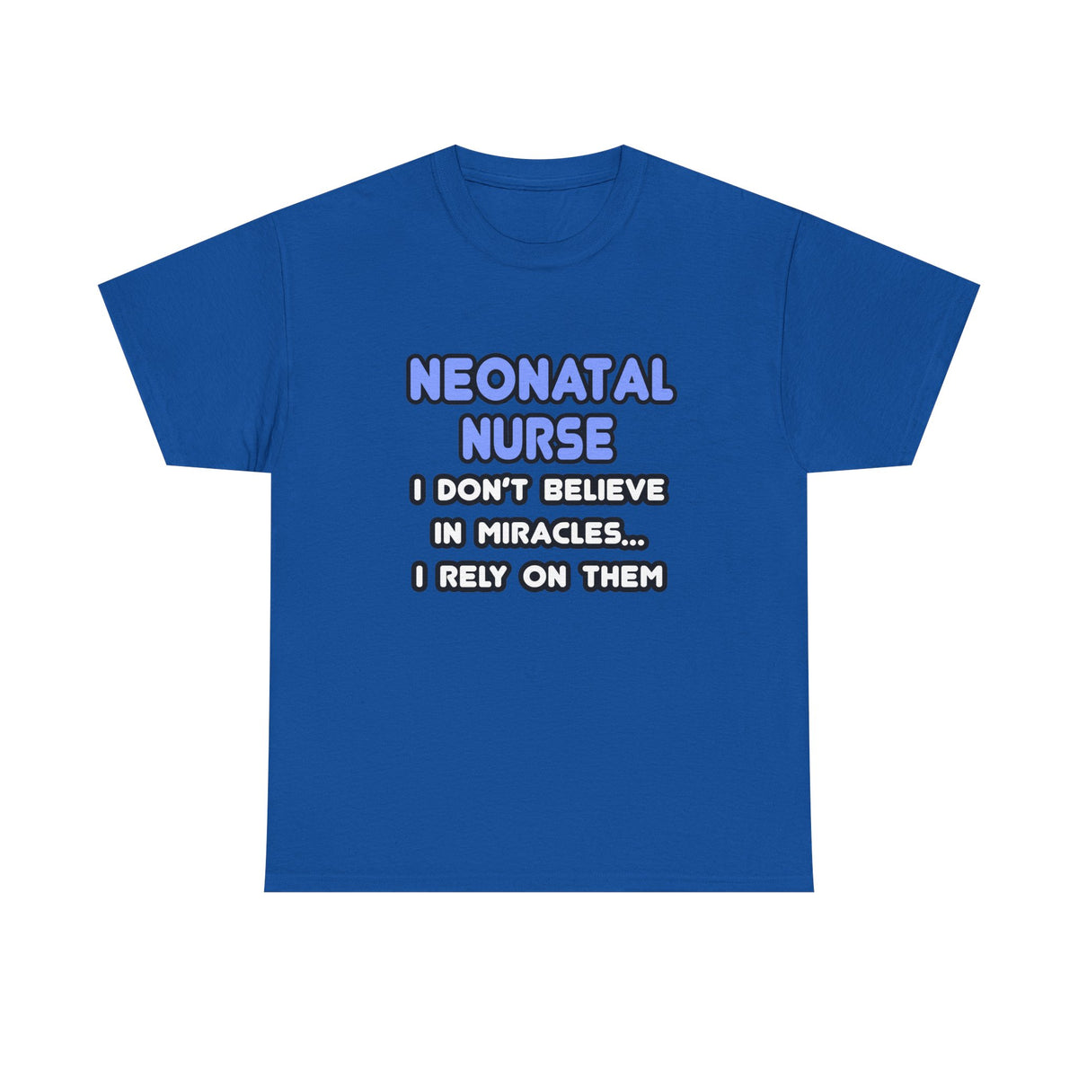 Miracles and Neonatal Nurses - Unisex Heavy Cotton Tee