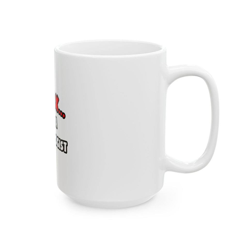 Relax ... I Am a Cardiologist - Ceramic Mug, (11oz, 15oz)