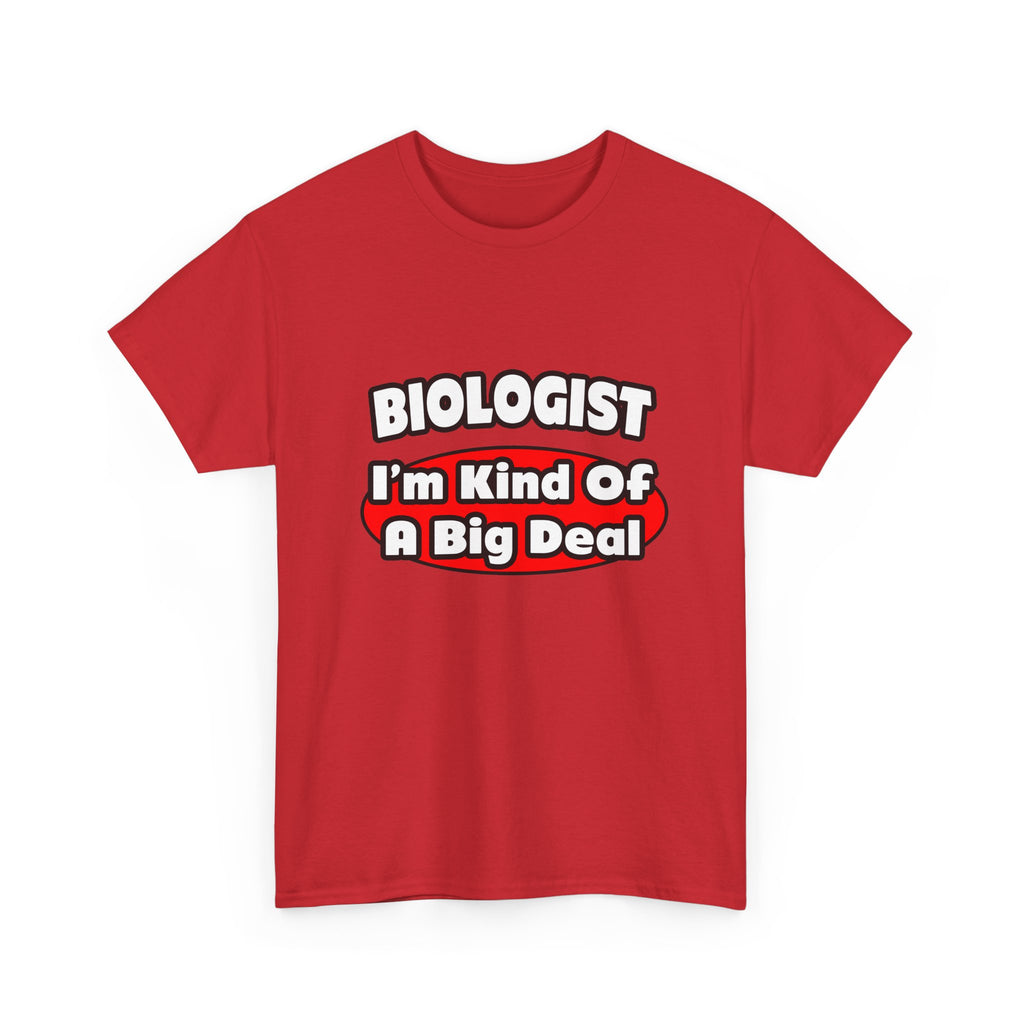 Biologist...Big Deal - Unisex Heavy Cotton Tee