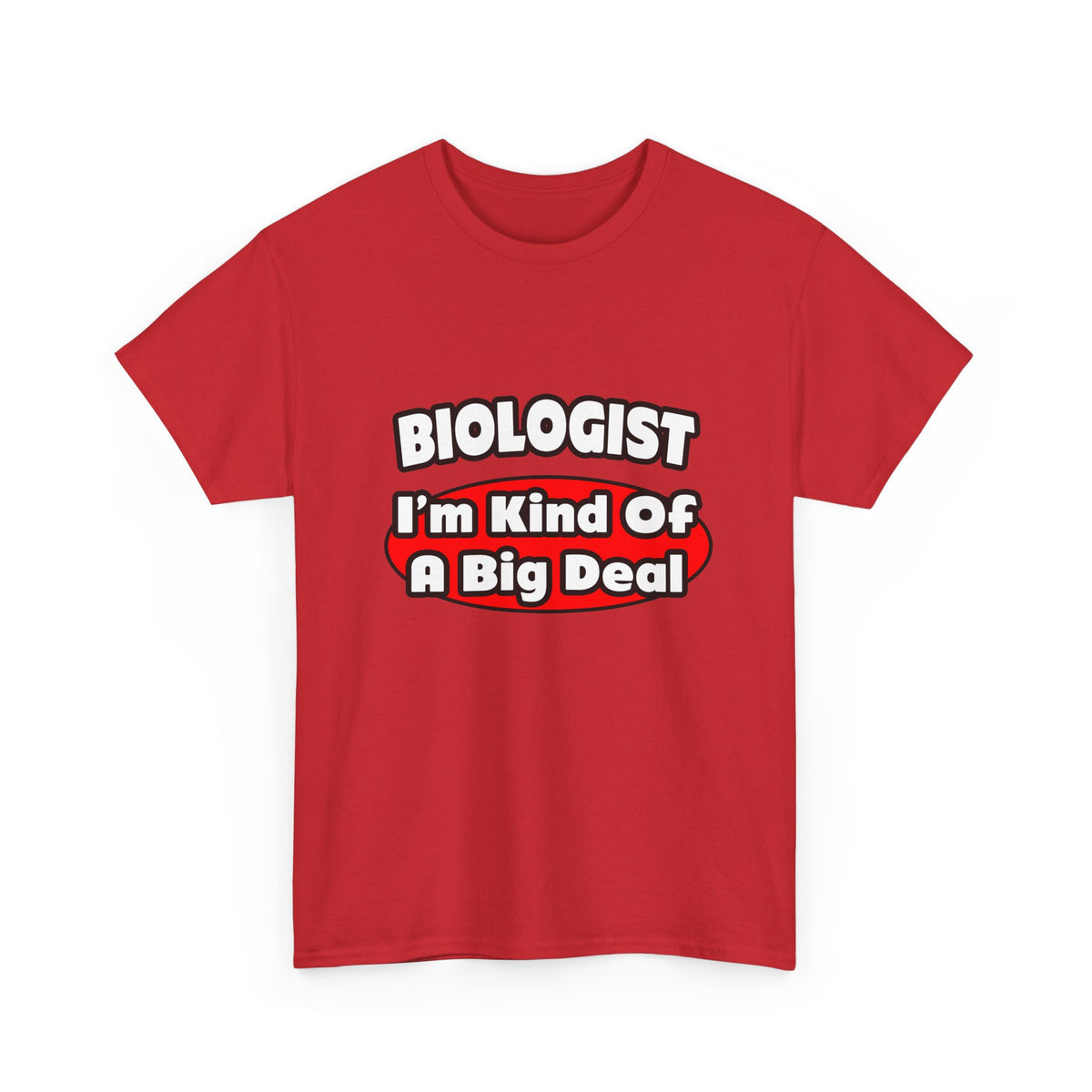 Biologist...Big Deal - Unisex Heavy Cotton Tee