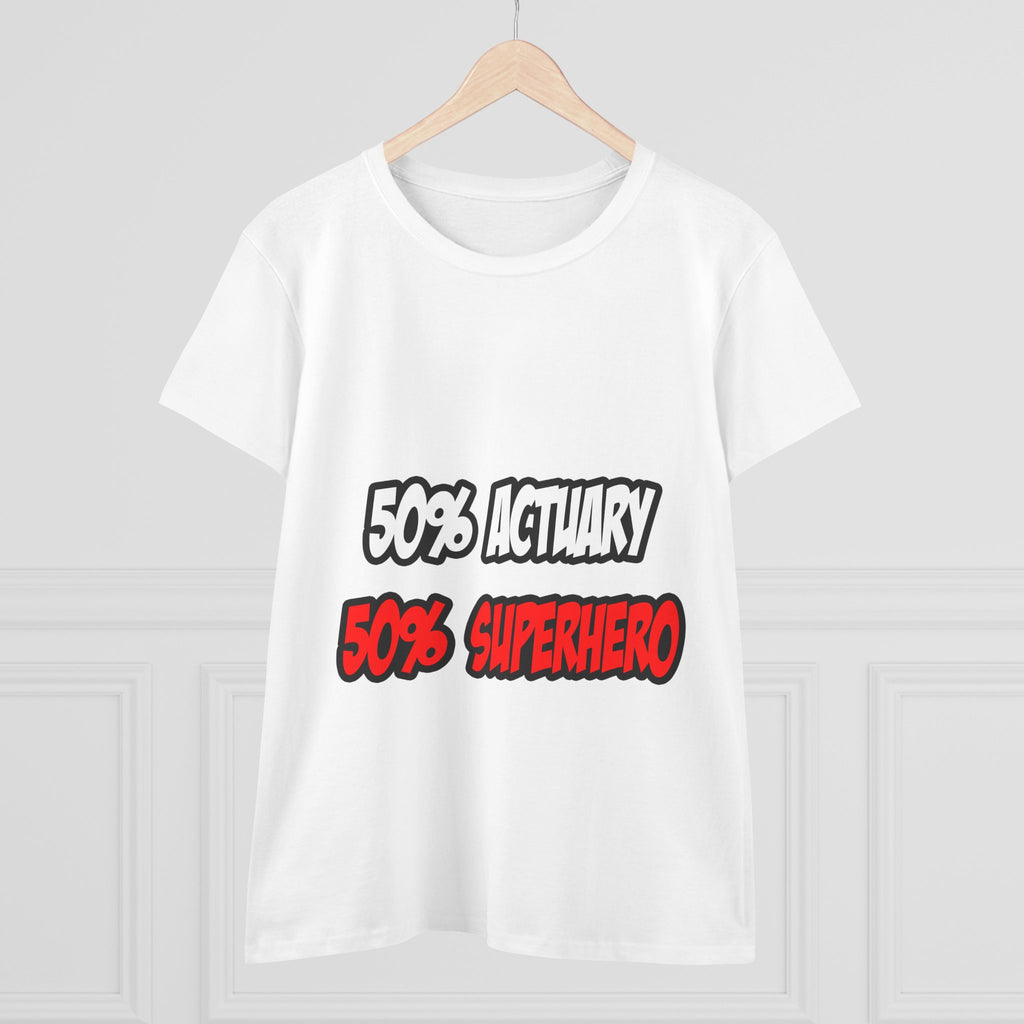 Half Actuary...Half Superhero - Women's Midweight Cotton Tee