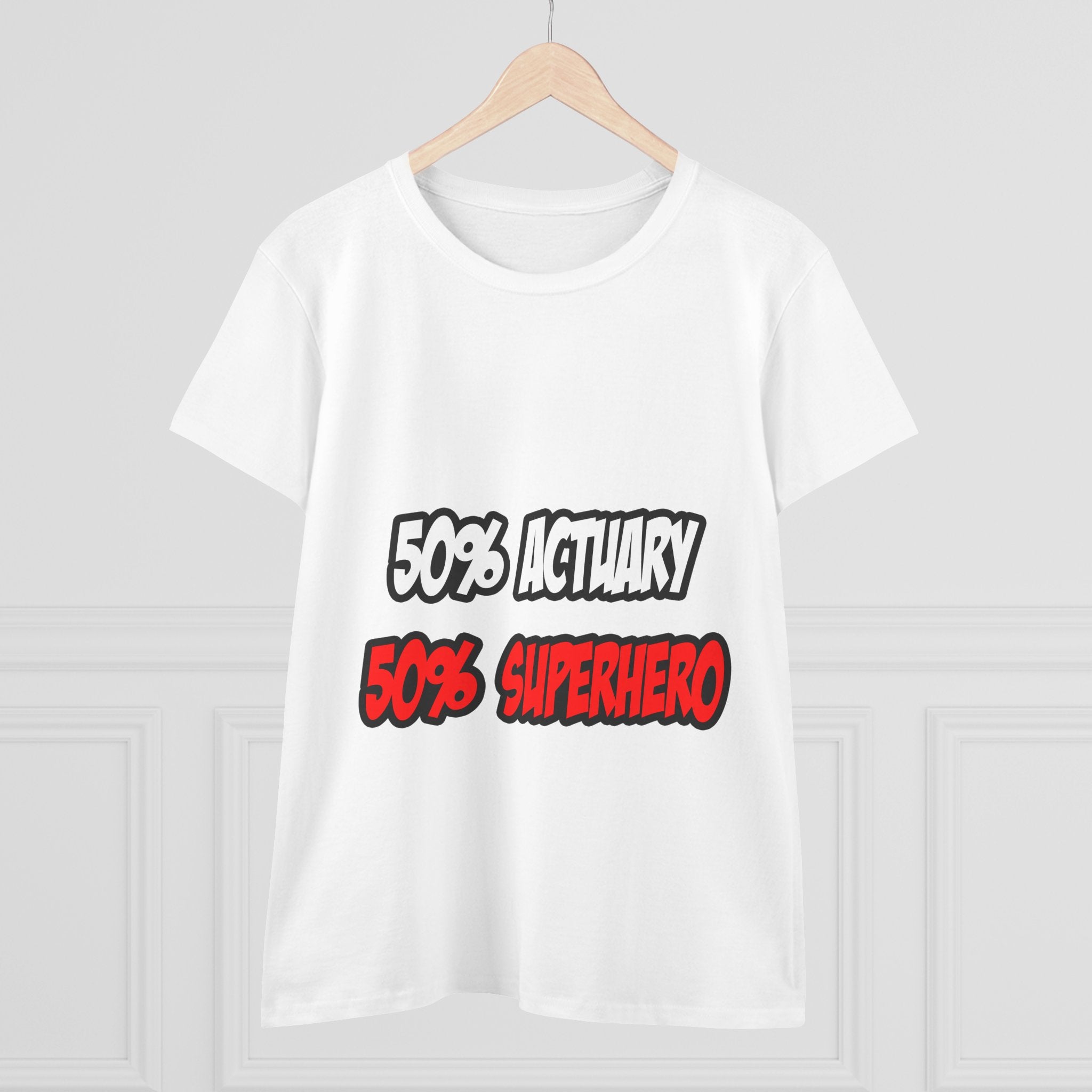Half Actuary...Half Superhero - Women's Midweight Cotton Tee