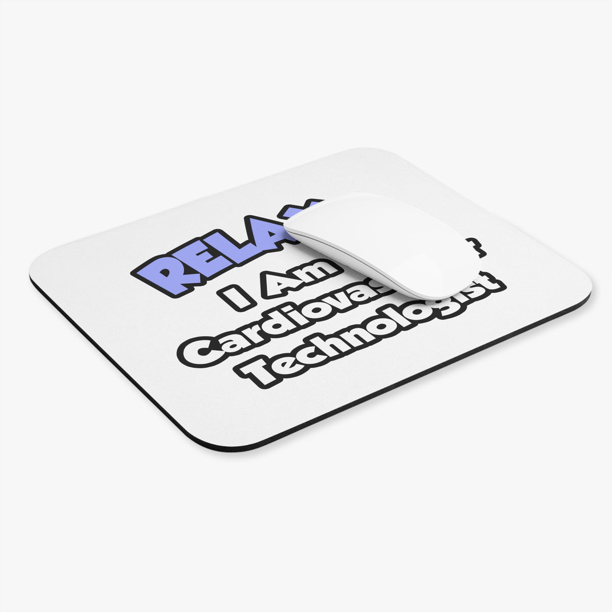 Relax .. I am a Cardiovascular Technologist - Mouse Pad (Rectangle)