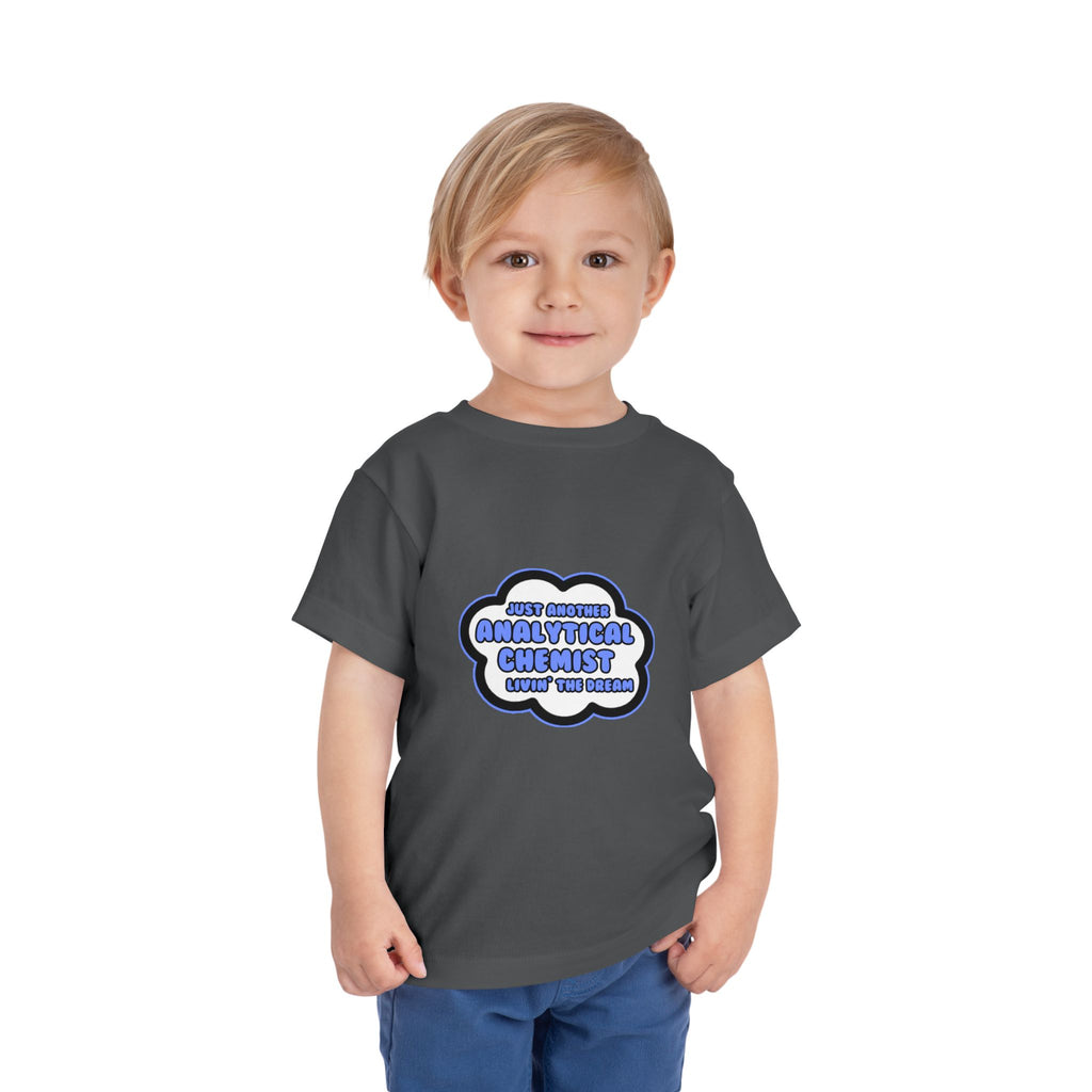 Analytical Chemist .. Livin' The Dream - Toddler Short Sleeve Tee