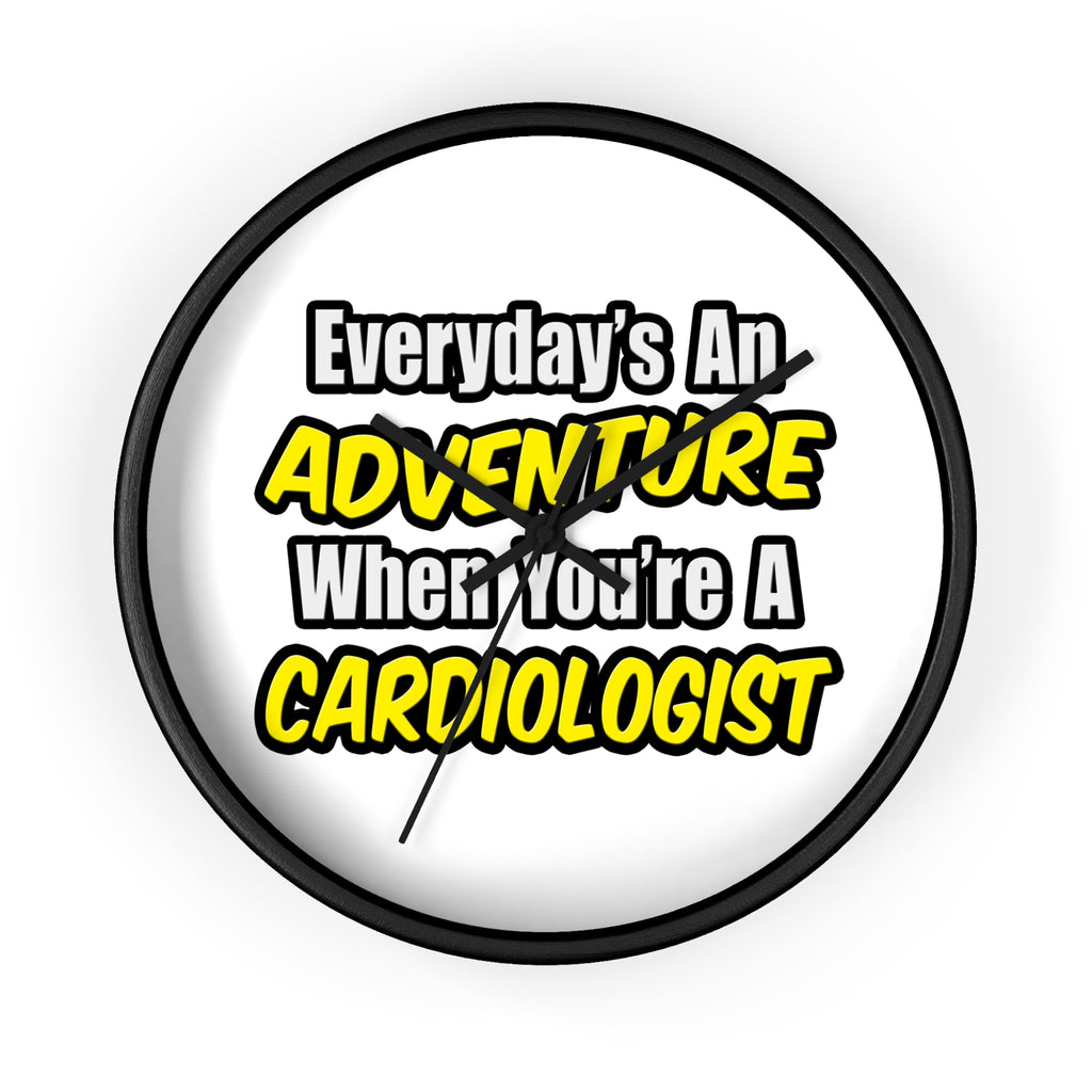Everyday's An Adventure...Cardiologist - Wall Clock