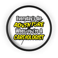 Everyday's An Adventure...Cardiologist - Wall Clock