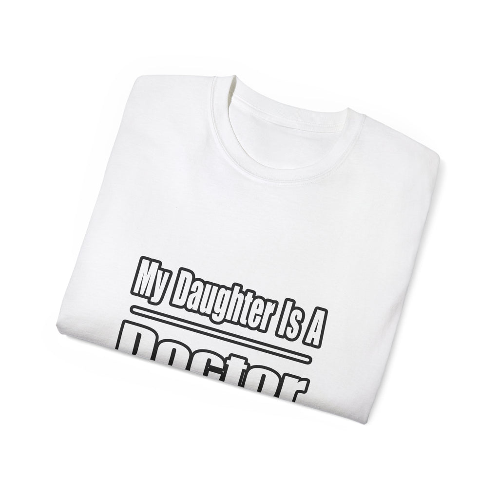 My Daughter Doctor - Unisex Ultra Cotton Tee