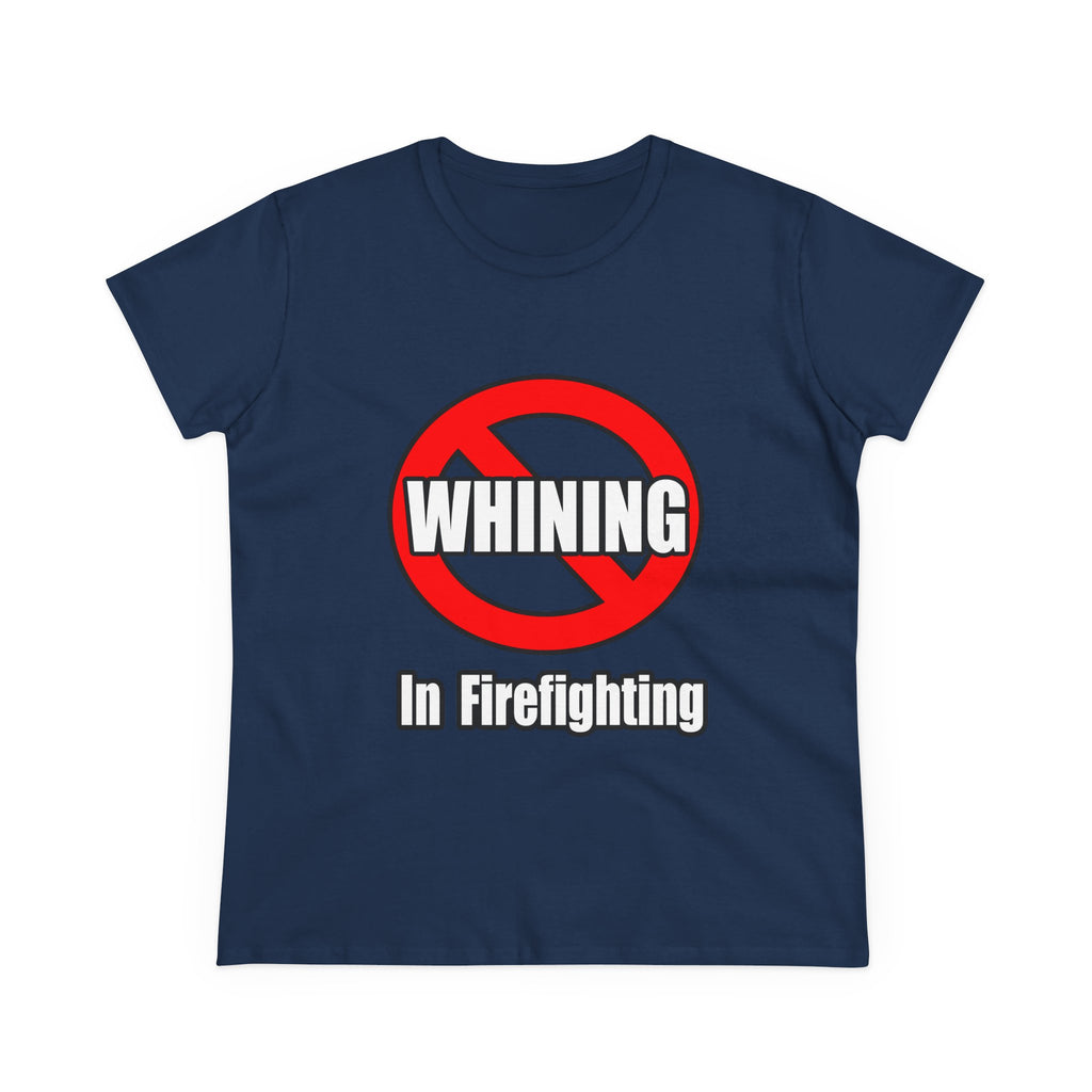 No Whining In Firefighting - Women's Midweight Cotton Tee