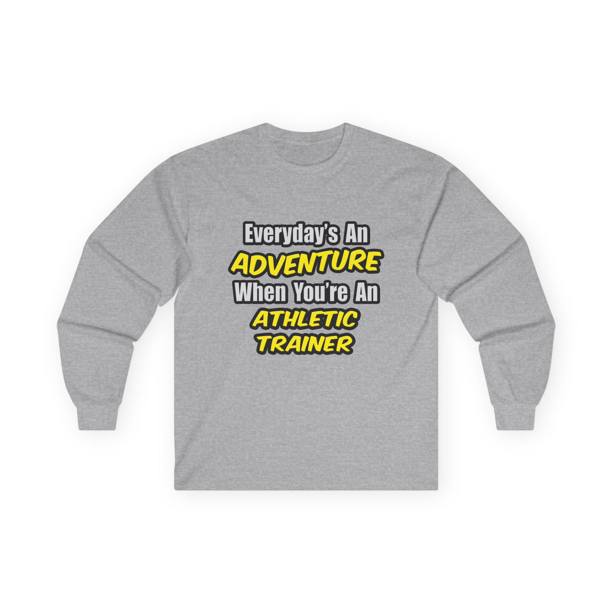 Everyday's An Adventure .. Athletic Trainer - Unisex Ultra Cotton Long Sleeve Tee