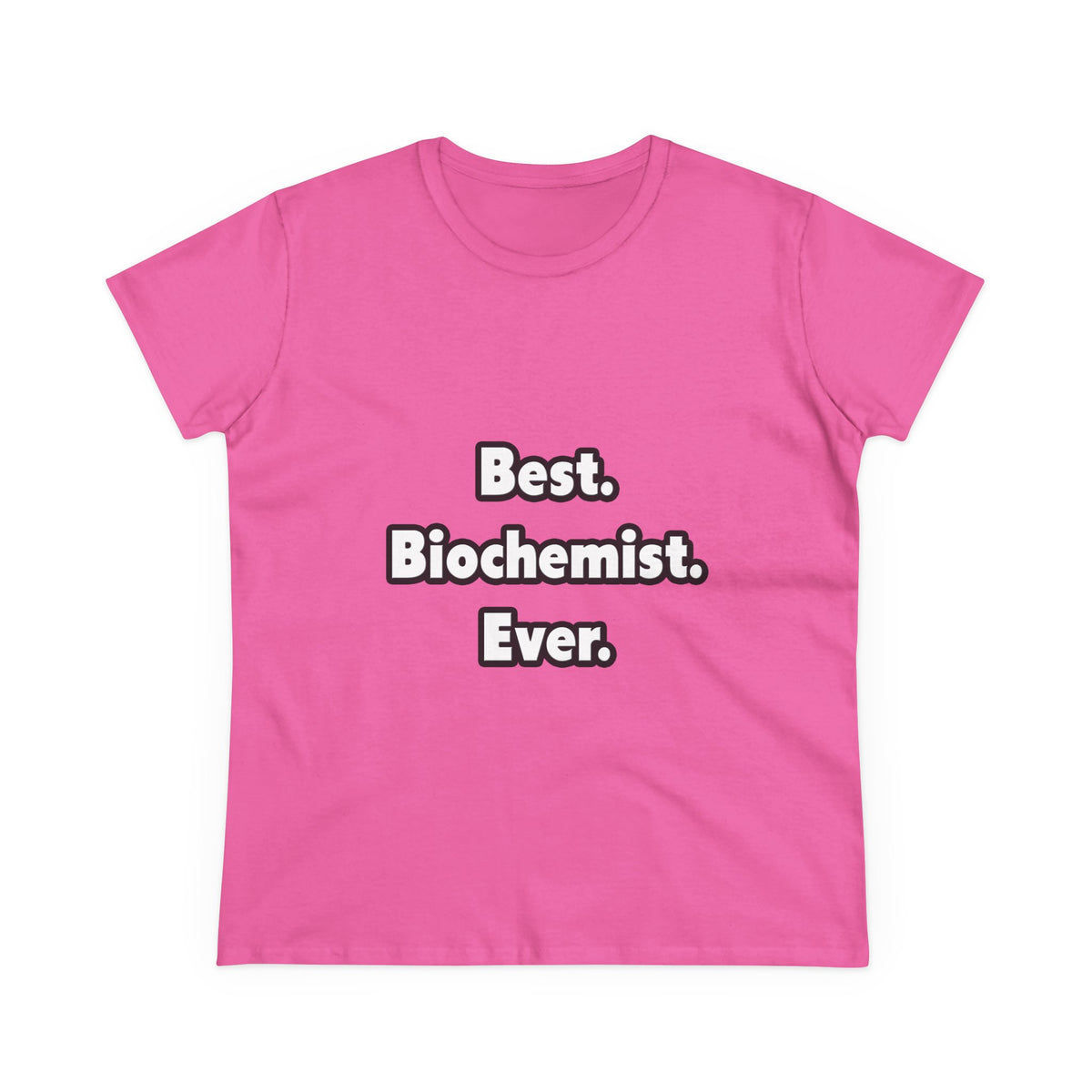 Best. Biochemist. Ever - Women's Midweight Cotton Tee