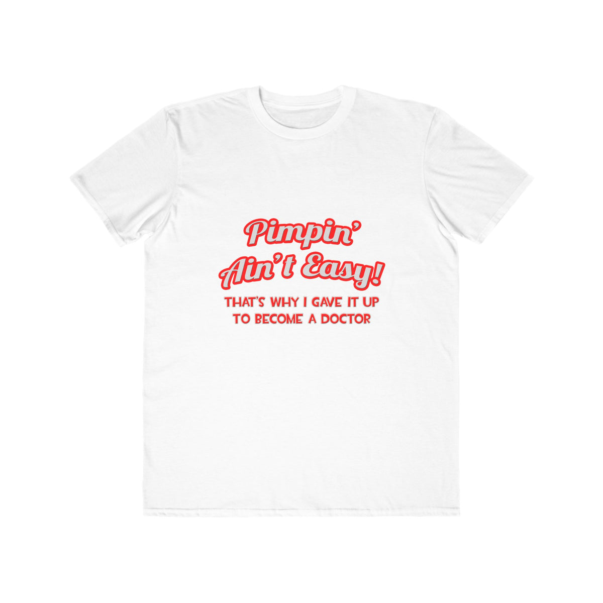 Pimpin' Ain't Easy .. Doctor - Men's Lightweight Fashion Tee
