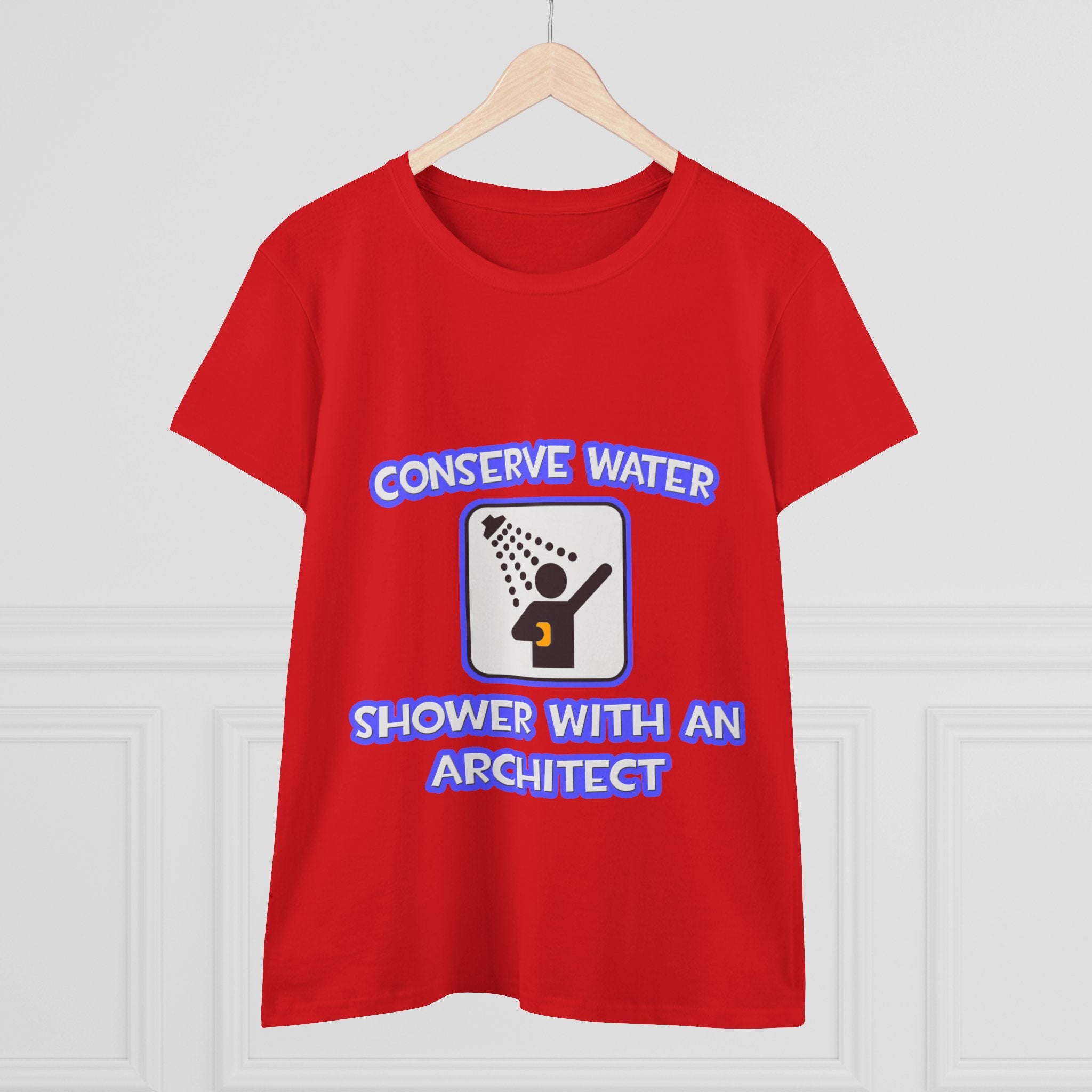 Conserve Water .. Shower With an Architect - Women's Midweight Cotton Tee