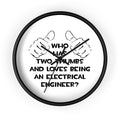Two Thumbs...Electrical Engineer - Wall Clock