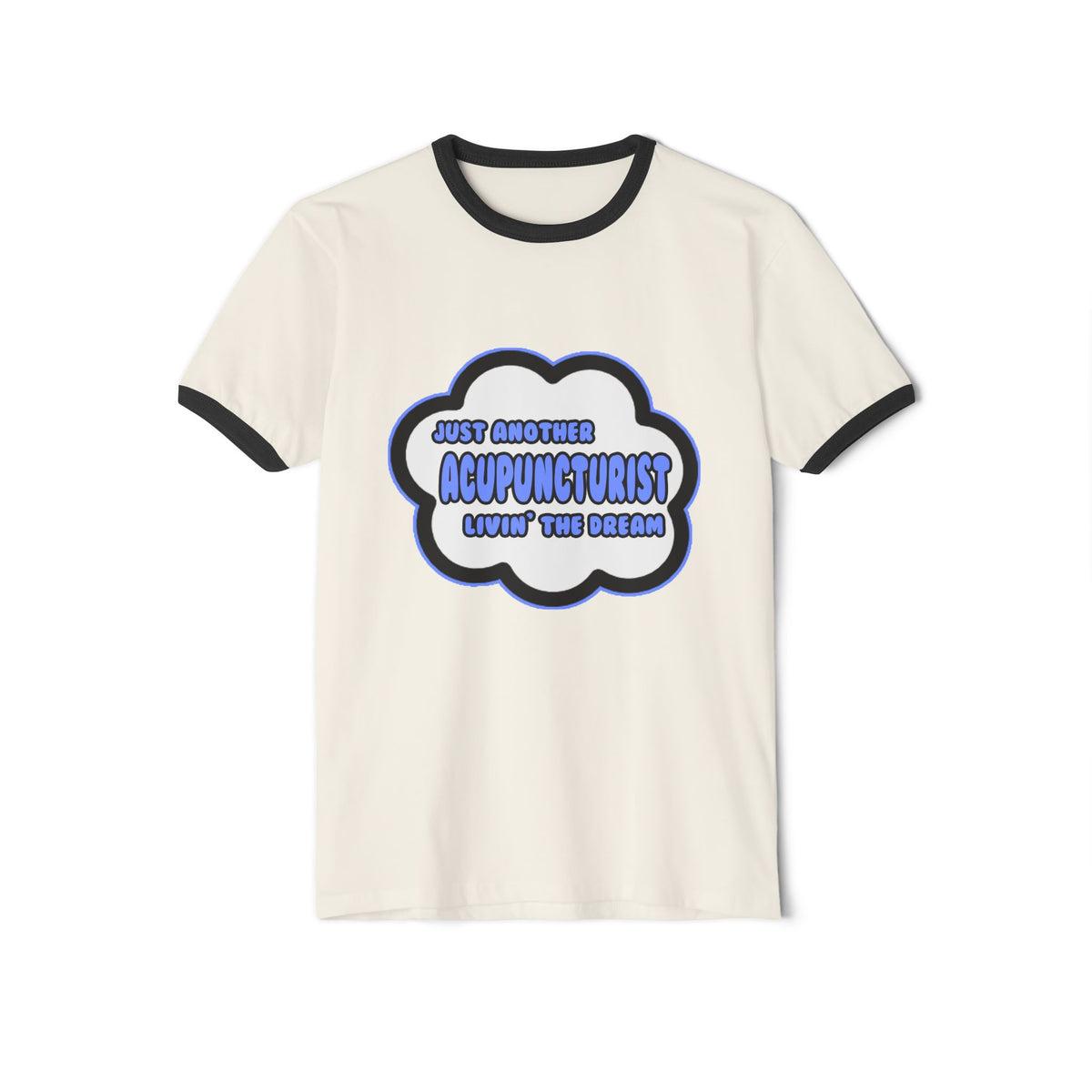 Acupuncturist .. Livin' The Dream - Unisex Cotton Ringer T-Shirt