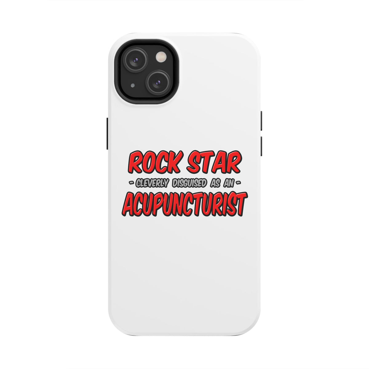 Rock Star .. Acupuncturist - Tough Phone Cases