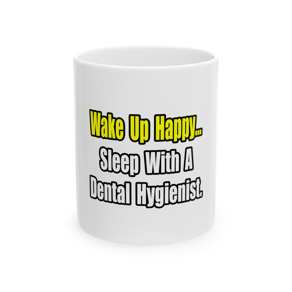 Sleep With A Dental Hygienist - Ceramic Mug, (11oz, 15oz)