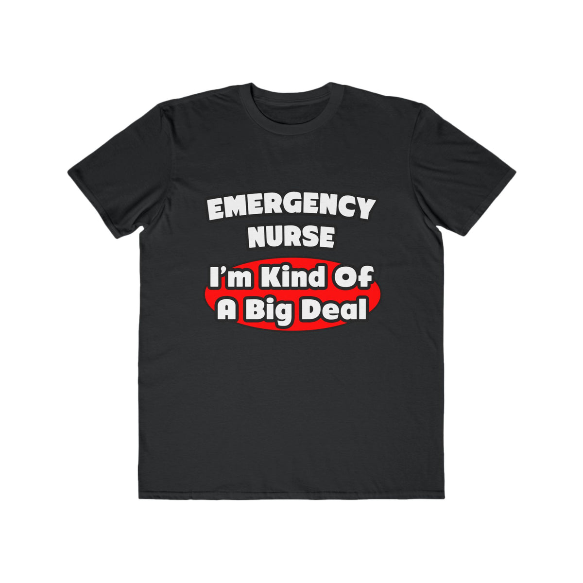 Emergency Nurse...Big Deal - Men's Lightweight Fashion Tee