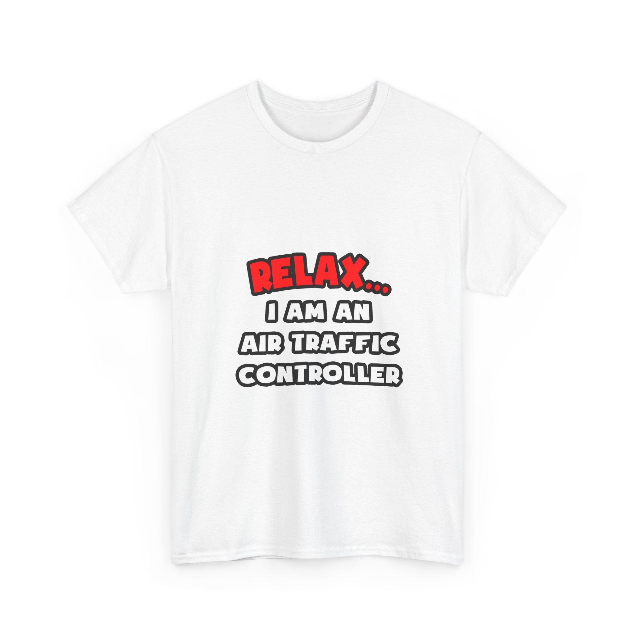 Relax ... I Am An Air Traffic Controller - Unisex Heavy Cotton Tee