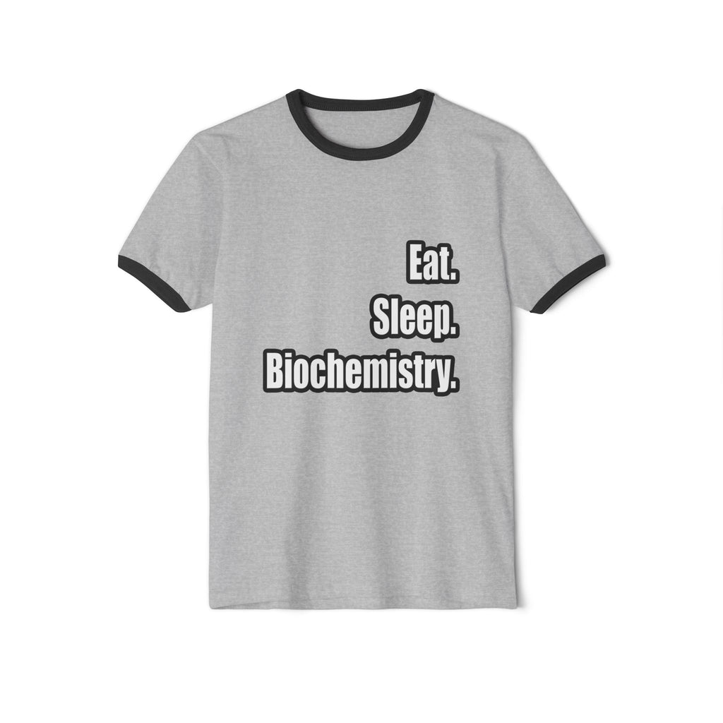 Eat. Sleep. Biochemistry - Unisex Cotton Ringer T-Shirt