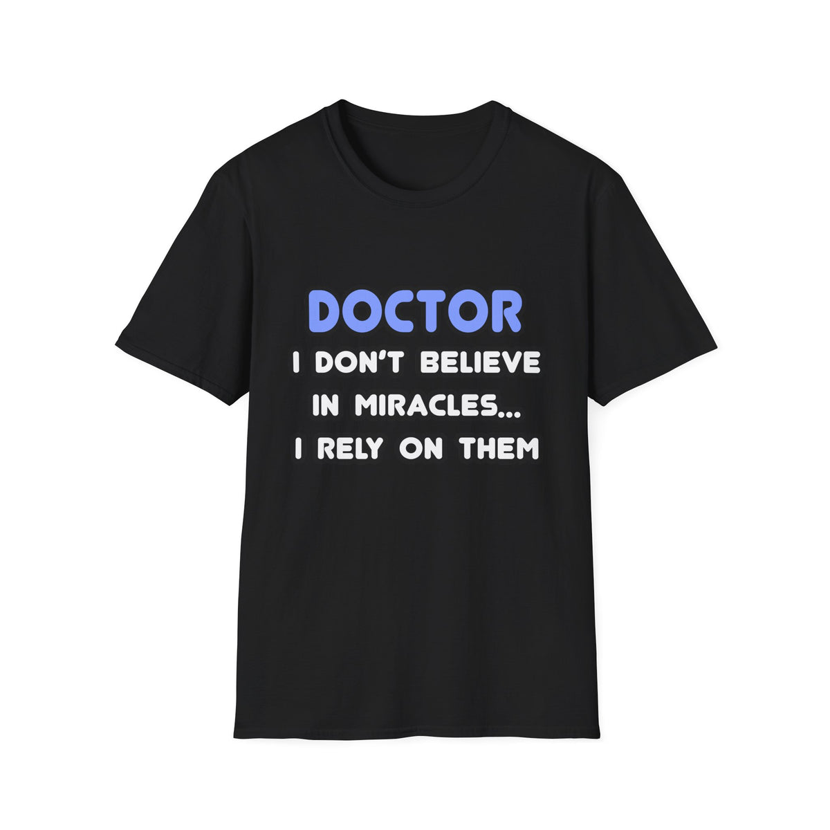 Miracles and Doctors - Unisex Softstyle T-Shirt