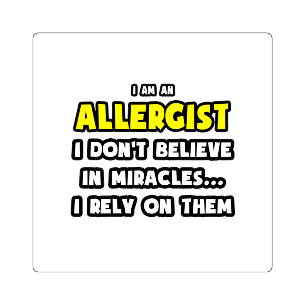 Miracles and Allergists ... Funny - Square Stickers