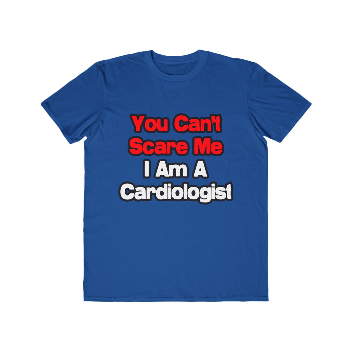 You Can't Scare Me...Cardiologist - Men's Lightweight Fashion Tee
