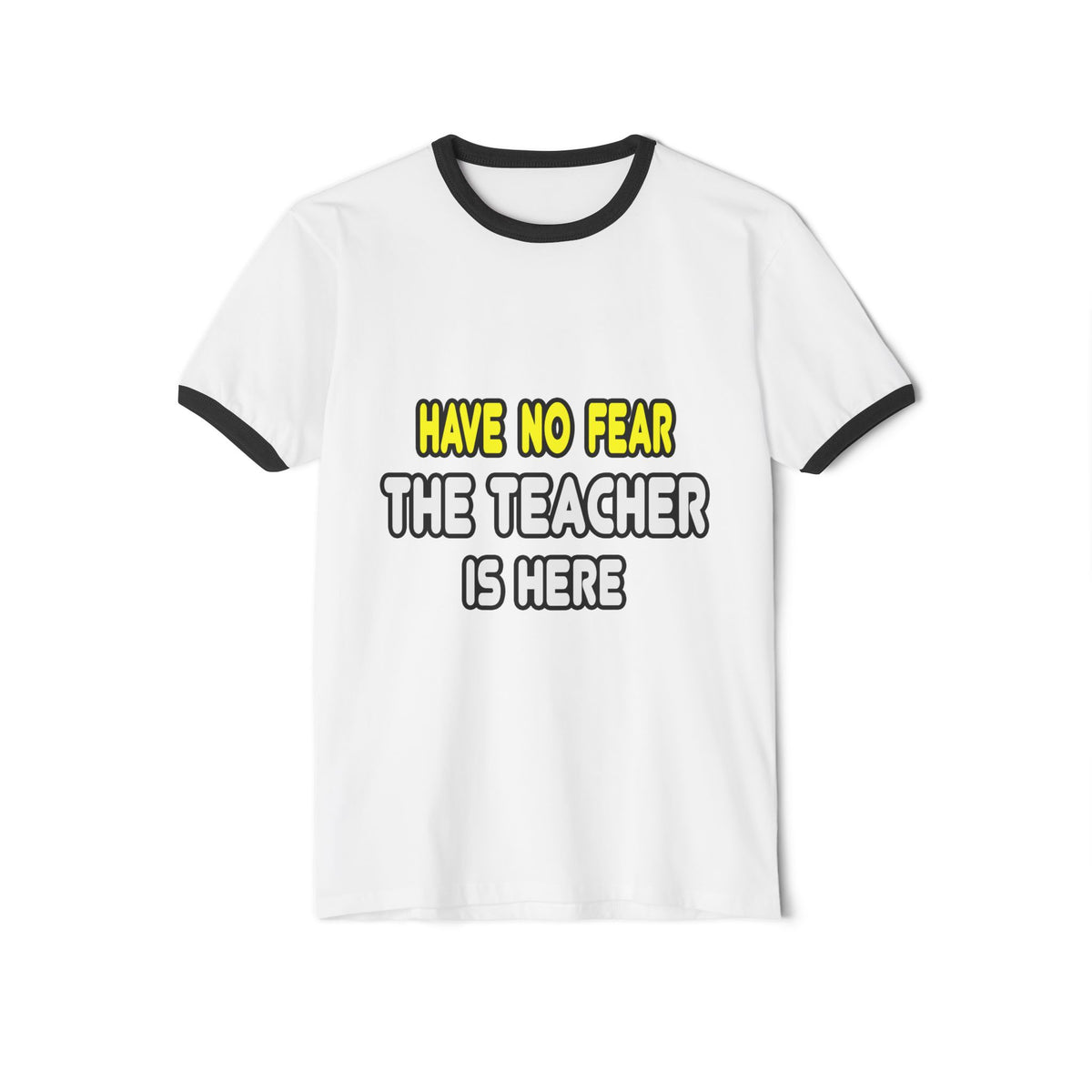 Have No Fear, The Teacher Is Here - Unisex Cotton Ringer T-Shirt