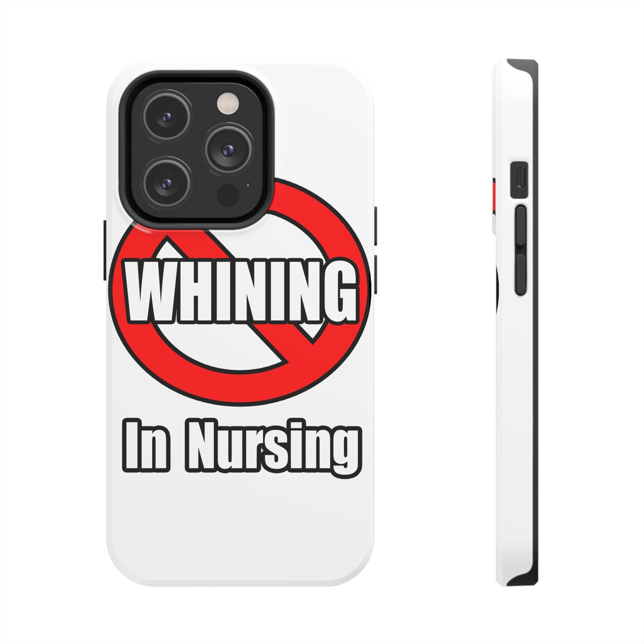 No Whining In Nursing - Tough Phone Cases