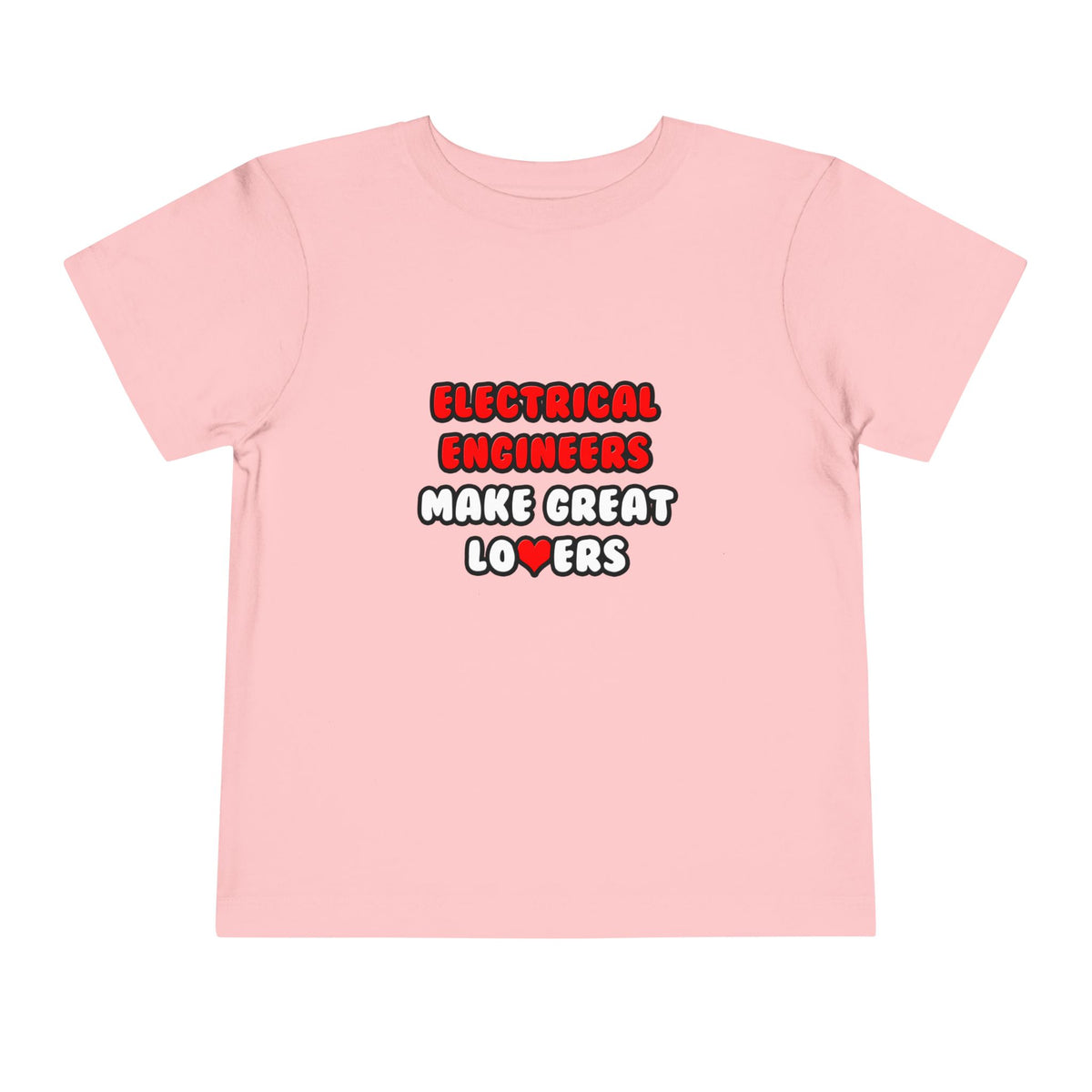 Electrical Engineers Make Great Lovers - Toddler Short Sleeve Tee