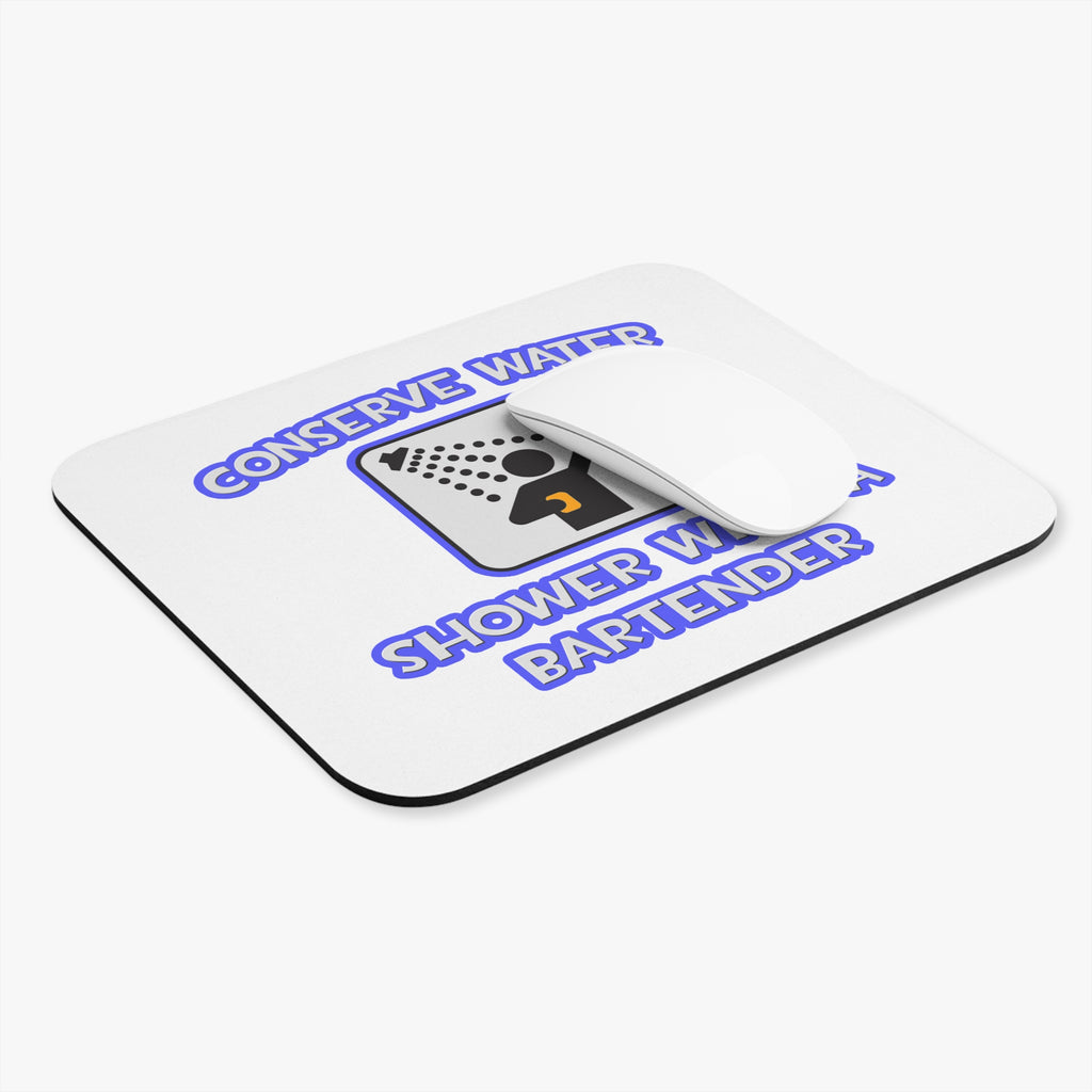 Conserve Water .. Shower With a Bartender - Mouse Pad (Rectangle)
