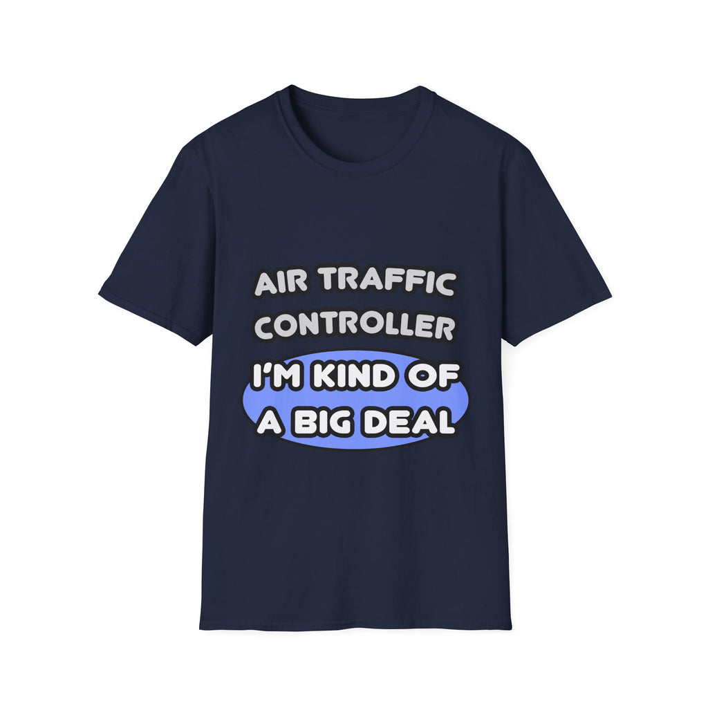 Air Traffic Controller...Kind of a Big Deal - Unisex Softstyle T-Shirt