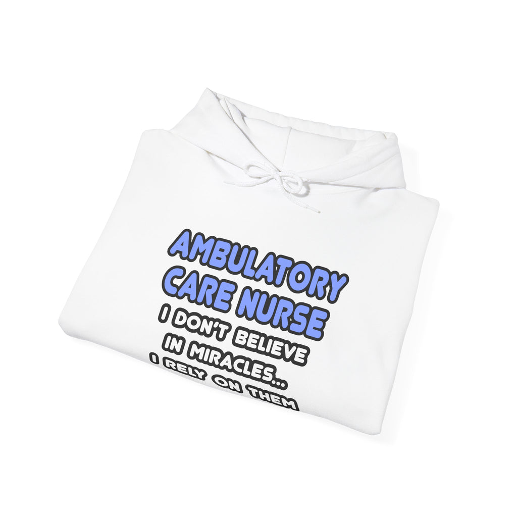 Miracles and Ambulatory Care Nurses - Unisex Heavy Blend™ Hooded Sweatshirt