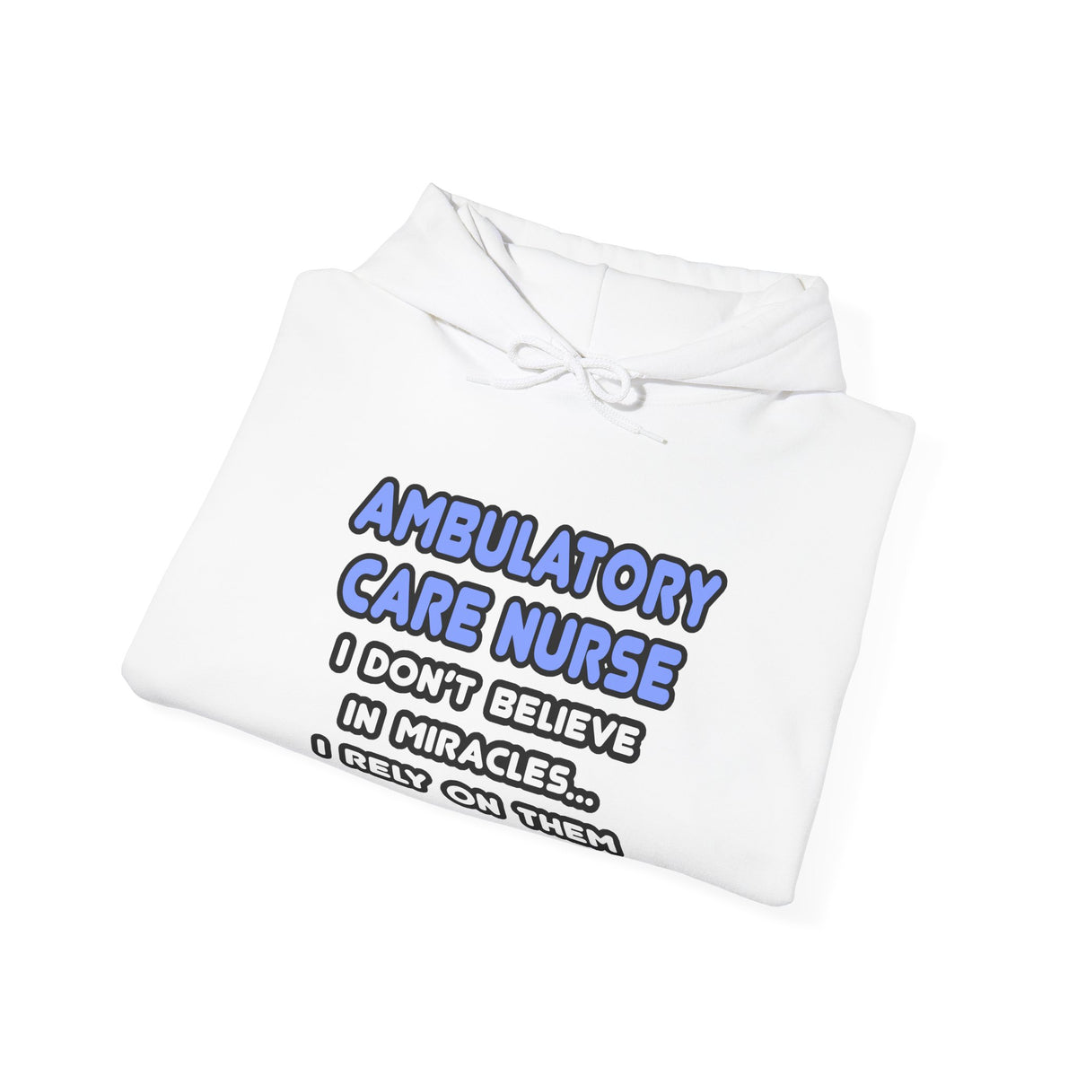 Miracles and Ambulatory Care Nurses - Unisex Heavy Blend™ Hooded Sweatshirt
