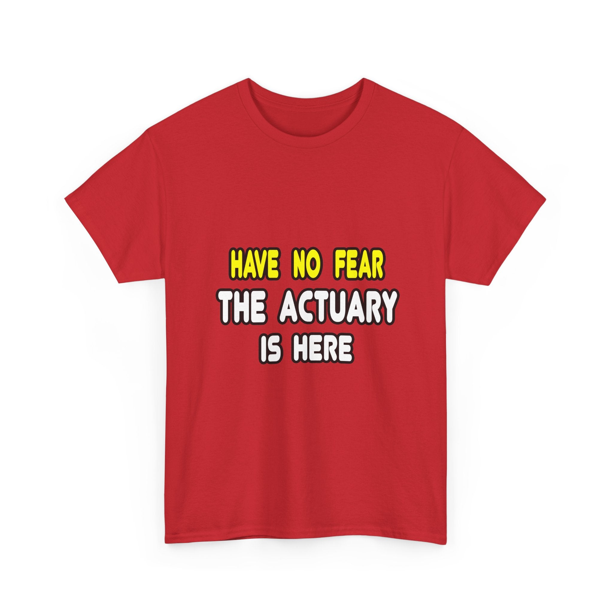 Have No Fear, The Actuary Is Here (2) - Unisex Heavy Cotton Tee
