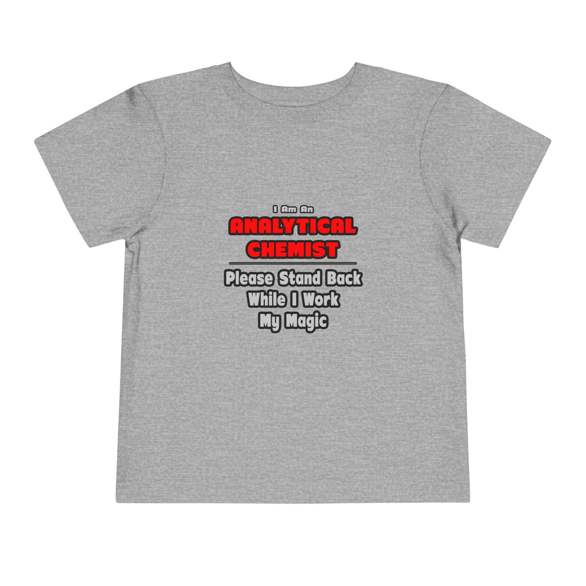 Analytical Chemist...Work My Magic - Toddler Short Sleeve Tee