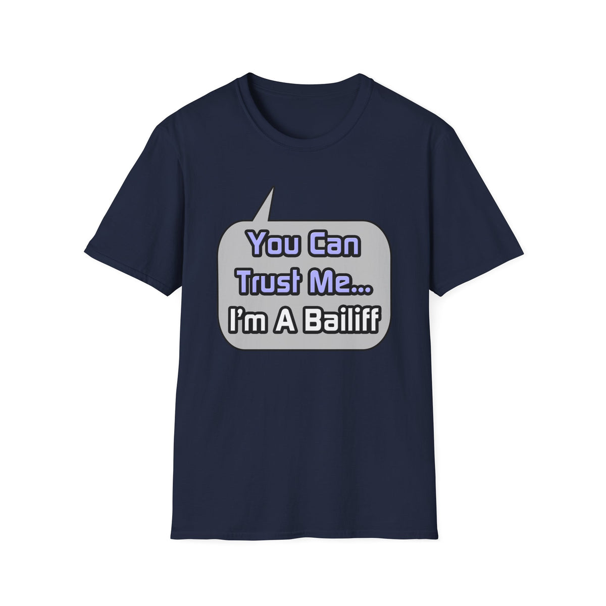 Trust Me .. I'm a Bailiff - Unisex Softstyle T-Shirt