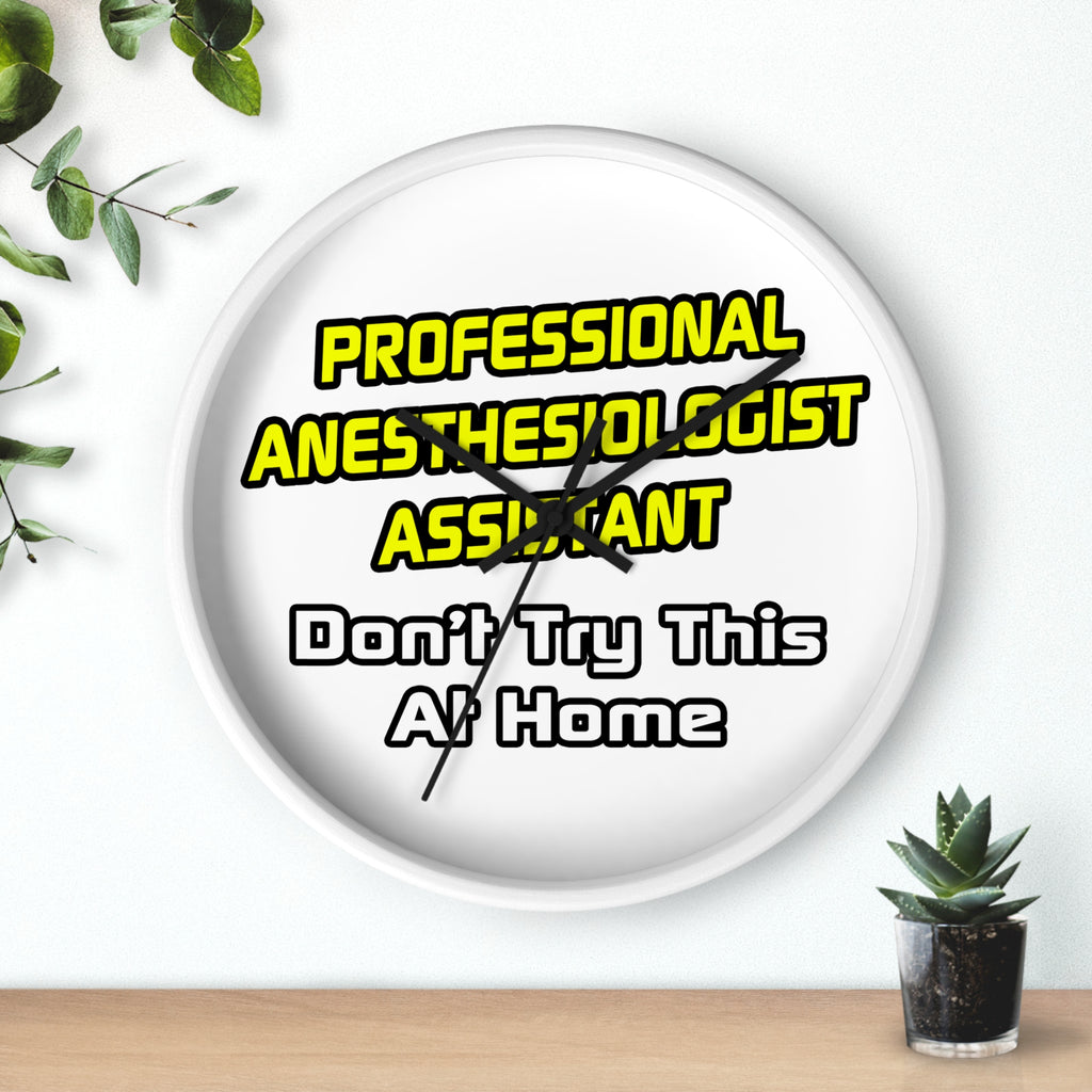 Professional Anesthesiologist Assistant .. Joke - Wall Clock
