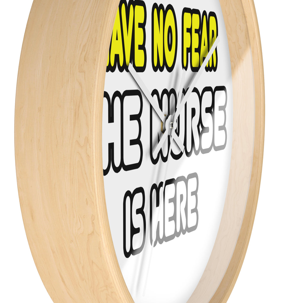 Have No Fear, The Nurse Is Here - Wall Clock