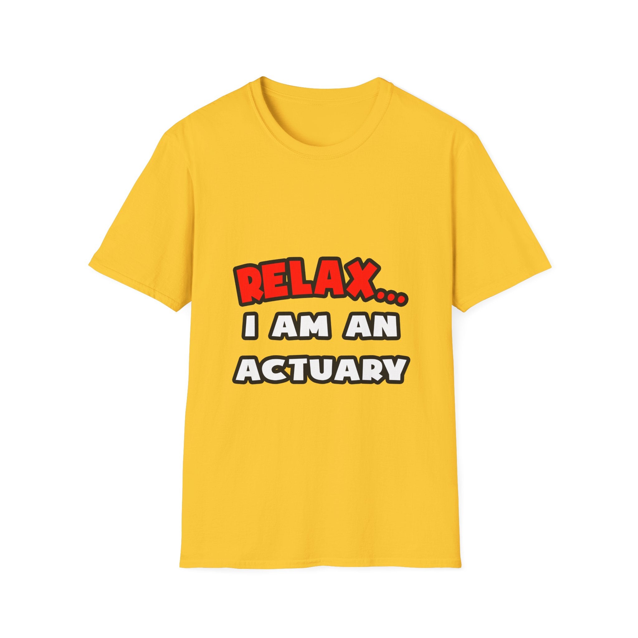 Relax ... I Am An Actuary - Unisex Softstyle T-Shirt