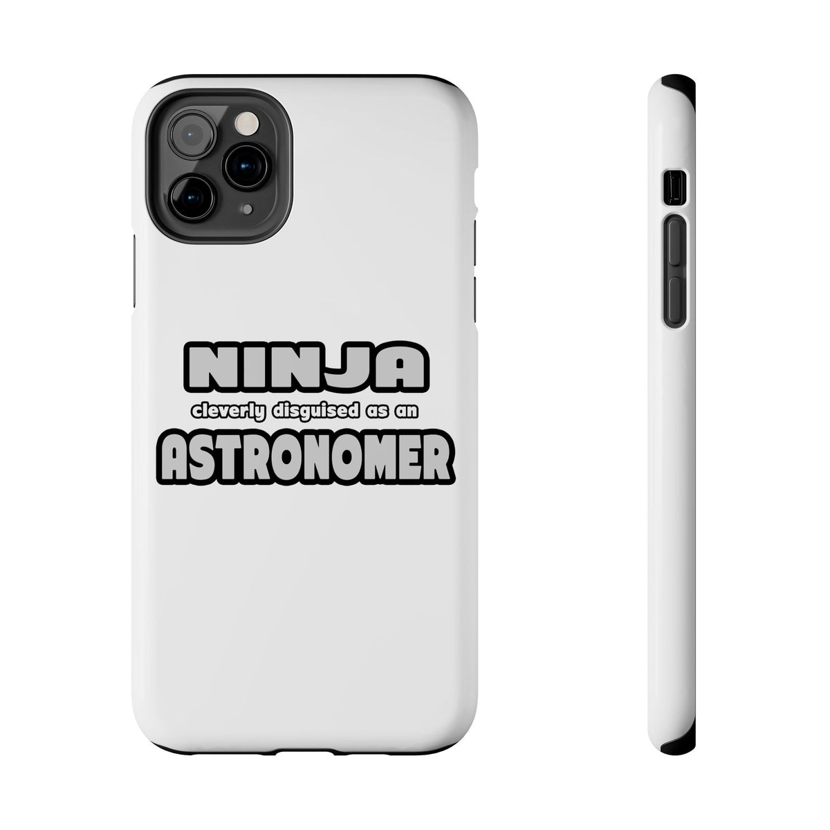 Ninja Cleverly Disguised As An Astronomer - Tough Phone Cases